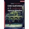 Echos Edizioni Libro - Ivano Scorzato - Che Guevara E Il Cadavere Senza Gambe - Echos Edizioni