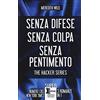 Newton Compton Editori The hacker series: Senza difese-Senza colpa-Senza pentimento