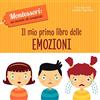 White Star Publishers Il mio primo libro delle emozioni. Montessori: un mondo di conquiste. Ediz. a colori