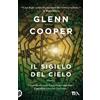 TEA Libro - Glenn Cooper - Il Sigillo Del Cielo - Tea