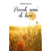 Altromondo Editore Libro - Esposito Mirella - Piccoli Semi Di Luce - Altromondo Editore