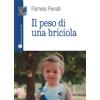 Mauro Pagliai Editore Libro - Pamela Pieralli - Il Peso Di Una Briciola - Mauro Pagliai Editore