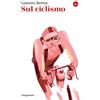 Il Saggiatore Libro - Gianni Brera - Sul Ciclismo - Il Saggiatore