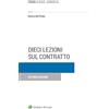 CEDAM Libro - Del Prato Enrico - Dieci Lezioni Sul Contratto - Cedam