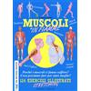 Edizioni del Baldo Libro - Muscoli In Fiamme. 124 Esercizi Illustrati Stretching. Una Macchina Perf