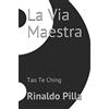 CREATESPACE La Via Maestra: Tao Te Ching