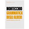 Ronzani Editore Grammatica degli alberi. Dalla foresta primordiale alle città del futuro