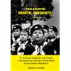 Baldini Castoldi Libro - Paolo Ruffini - Benito, Presente! - Baldini E Castoldi