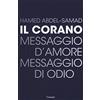 Garzanti Libri Il Corano. Messaggio d'amore, messaggio di odio