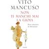 Garzanti Libri Non ti manchi mai la gioia. Breve itinerario di liberazione
