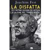 Garzanti La disfatta. Gli ultimi giorni di Hitler e la fine del Terzo Reich. Nuova ediz.