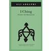 Adelphi I Ching. Il libro dei mutamenti.