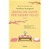 Garzanti Basta un caffè per essere felici