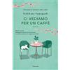 Garzanti Ci vediamo per un caffè