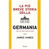 Garzanti Libri La più breve storia della Germania che sia mai stata scritta