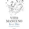 Garzanti Io e Dio. Una guida dei perplessi