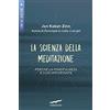 Corbaccio La scienza della meditazione. Perché la mindfulness è così importante
