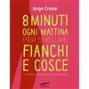 Corbaccio Otto minuti ogni mattina per snellire fianchi e cosce. Un programma rivoluzionario