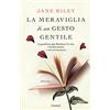 Garzanti La meraviglia di un gesto gentile