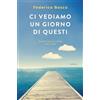 Garzanti Ci vediamo un giorno di questi