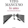 Garzanti Io amo. Piccola filosofia dell'amore