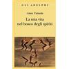 Adelphi La mia vita nel bosco degli spiriti-Il bevitore di vino di palma