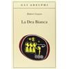 Adelphi La dea bianca. Grammatica storica del mito poetico