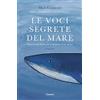 Garzanti Le voci segrete del mare. Storia di una balena che si innamorò di un umano