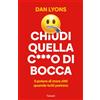 Garzanti Libri Chiudi quella c***o di bocca. Il potere di stare zitti quando tutti parlano
