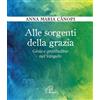 Edizioni Paoline Libro - Cànopi Anna Maria - Alle Sorgenti Della Grazia. Gioia E Gratitudine Nel