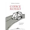 Le Piccole Pagine Libro - Carnieletto Stefania - Codice Rosso. Un Racconto A Piu Voci - Le Piccol