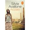 Rizzoli Libro - Silvia Avallone - Acciaio - Rizzoli