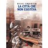 Alessandro Editore Libro - Enki Bilal / Pierre Christin - La Citta Che Non Esisteva - Alessandro E