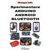 Sandit Libro - Giuseppe Zella - Sperimentare Arduino Android Bluetooth. Ediz. Illustrat