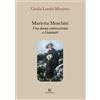 Ronca Editore Libro - Lombi Meniero Giulia - Marietta Moschini. Una Donna Controcorrente A Gia