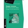 Mauro Pagliai Editore Libro - Sebastiano Zanetello - Zuppa Romana Non Temare Di Provare Culinare. (As)