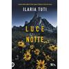 TEA Libro - Ilaria Tuti - Luce Della Notte - Tea