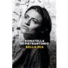 Einaudi Libro - Di Pietrantonio Donatella - Bella Mia - Einaudi