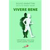 San Paolo Edizioni Libro - Silvio Garattini - Vivere Bene. L'attivita Fisica: Cosa, Come, Quanto, Q