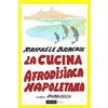 Cultura Nova Libro - Raffaele Bracale - La Cucina Afrodisiaca Napoletana. Menu, Ingredienti E