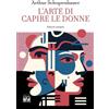 House Book Libro - Arthur Schopenhauer - L' Arte Di Capire Le Donne. Ediz. Integrale - Hou