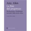 Castelvecchi Libro - Allen Amy - La Fine Del Progresso. Decolonizzare I Fondamenti Normativi
