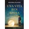Mondadori Libro - Massimo Polidoro - Una Vita Ben Spesa. Trovare Il Senso Delle Cose Con L