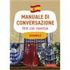 Vallardi A. Libro - Spagnolo. Manuale Di Conversazione Per Chi Viaggia - Vallardi A.