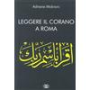 Icone Edizioni Libro - Adnane Mokrani - Leggere Il Corano. Corano A Roma - Icone Edizioni