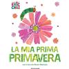 Mondadori Libro - Eric Carle - La Mia Prima Primavera Con Il Piccolo Bruco Maisazio. Ediz.