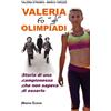 Minerva Edizioni (Bologna) Libro - Valeria Straneo / Marco Tarozzi - Valeria Fa Gli Olimpiadi. Storia Di Un