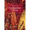 Gemma Edizioni Libro - Bruno Tobia - Il Restauratore Di Vetri - Gemma Edizioni