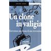 Frilli Libro - Adriana Albini - Un Clone In Valigia. L'Avventura Americana Di Una Ricer