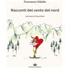 Michael Edizioni Libro - Francesco Vidotto - Racconti Del Vento Del Nord. Ediz. Illustrata - Mic